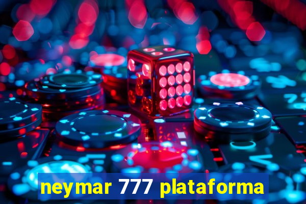 neymar 777 plataforma